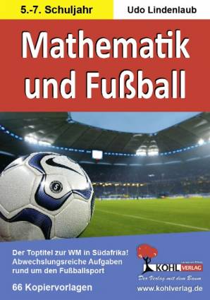 Mathematik und Fußball   Abwechslungsreiche Matheaufgaben rund um den Fußballsport