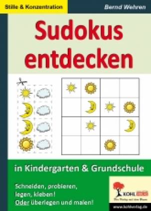 Sudokus entdecken in Kindergarten & Grundschule Schneiden, probieren, legen, kleben! Oder überlegen und malen!