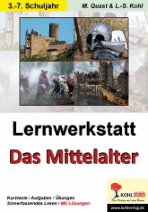 Lernwerkstatt: Das Mittelalter  Kurztxte/ Aufgaben / Übungen
Sinnerfassendes Lesen / Mit Lösungen
