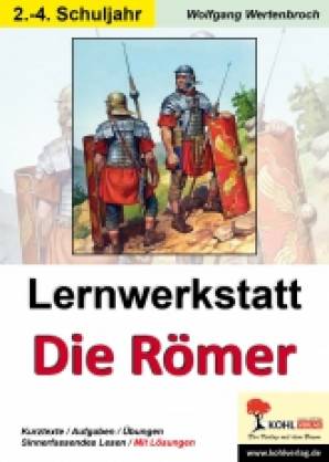 Lernwerkstatt: Die Römer - Grundschule Kopiervorlagen zum Einsatz im 2.-4. Schuljahr 4. Aufl.