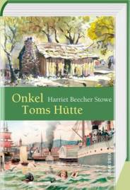 Onkel Toms Hütte  Nach der anonymen Übersetzung der deutschen Erstausgabe von 1853