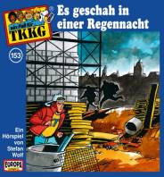 TKKG  Es geschah in einer Regennacht Folge 153
Ein Hörspiel von Stefan Wolf