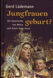 Jungfrauengeburt Die Geschichte von Maria und ihrem Sohn Jesus