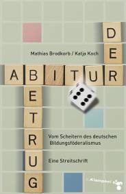 Der Abiturbetrug Vom Scheitern des deutschen Bildungsföderalismus Eine Streitschrift