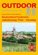 Deutschland Frankreich: Jakobsweg Trier - Vézelay   2. Auflage 2013