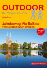 Jakobsweg Via Baltica Von Usedom nach Bremen 3., überarbeitete Auflage 2019