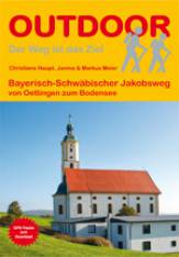 Bayerisch-Schwäbischer Jakobsweg von Oettingen zum Bodensee 2., überarbeitete Auflage 2015