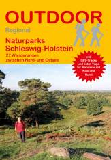 Naturparks Schleswig-Holstein 27 Wanderungen zwischen Nord- und Ostsee 2., überarbeitete Auflage 2021