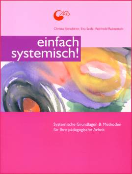 Einfach systemisch! Systemische Grundlagen & Methoden für Ihre pädagogische Arbeit