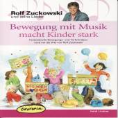 Bewegung mit Musik macht Kinder stark (CD)  Fantasievolle Bewegungs- und Vorführideen rund um die Hits von Rolf Zuckowski