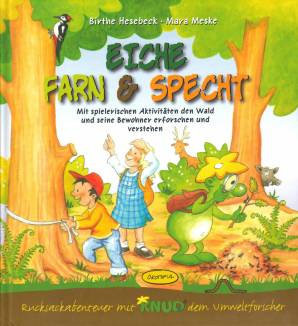 Eiche, Farn & Specht  (Aktionsbuch) Mit spielerischen Aktivitäten den Wald und seine Bewohner erforschen und verstehen