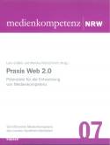 Praxis Web 2.0 Potenziale für die Entwicklung von Medienkompetenz