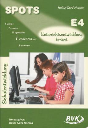 Unterrichtsentwicklung konkret SPOTS E4 Systeme, Personen, Organisation, Tendenzen und Situation