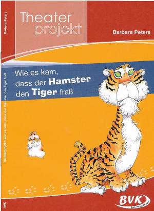 Wie kam es, dass der Hamster den Tiger fraß? Theaterprojekt