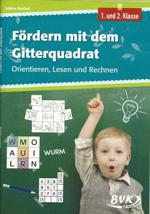 Fördern mit dem Gitterquadrat Orientieren, Lesen und Rechnen 1. und 2. Klasse