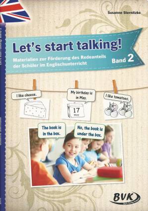 Let´s start talking! - Band 2 Materialien zur Förderung des Redeanteils der Schüler im Englischunterricht