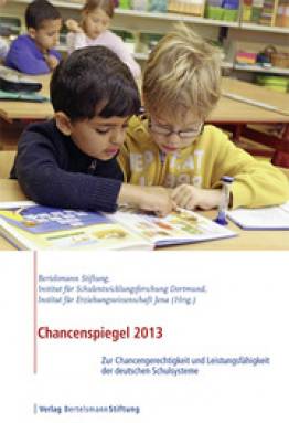 Chancenspiegel 2013 Zur Chancengerechtigkeit und Leistungsfähigkeit der deutschen Schulsysteme