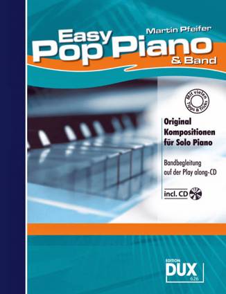 Easy Pop Piano & Band Original Kompositionen für Solo Piano Bandbegleitung auf der Play along-CD
