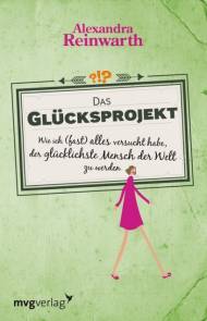 Das Glücksprojekt: Wie ich (fast) alles versucht habe, der glücklichste Mensch der Welt zu werden