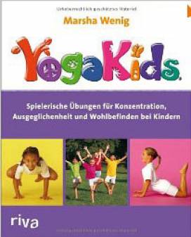 YogaKids - Spielerische Übungen für Konzentration, Ausgeglichenheit und Wohlbefinden bei Kindern