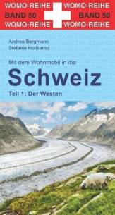 Mit dem Wohnmobil in die Schweiz Teil 1: Der Westen 3., überarb. Aufl.