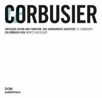 Le Corbusier Zwischen Vision und Funktion: Der Jahrhundert-Architekt Le Corbusier. Audiobuch