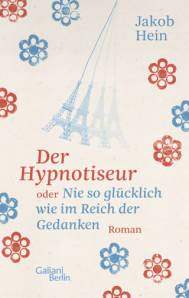 Der Hypnotiseur oder Nie so glücklich wie im Reich der Gedanken Roman