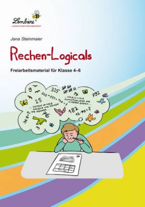 Rechen-Logicals: Freiarbeitsmaterial für den Mathematikunterricht in Klasse 4-6