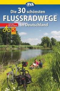 Die 30 schönsten Flussradwege in Deutschland  4. Auflage 2016
