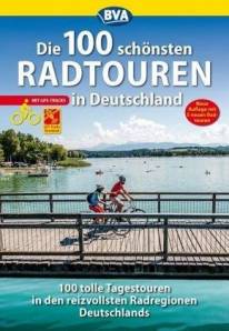 Die 100 schönsten Radtouren in Deutschland  7. Auflage 2017