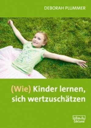(Wie) Kinder lernen, sich wertzuschätzen Ein Trainingsprogramm mit Kopiervorlagen Übersetzt und für deutsche Verhältnisse bearbeitet von C. Wolfgang Müller