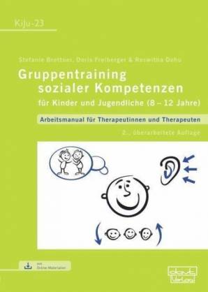 Gruppentraining sozialer Kompetenzen für Kinder und Jugendliche (8-12 Jahre) Arbeitsmanual für Therapeutinnen und Therapeuten 2., überarbeitete Auflage, mit Online-Materialien