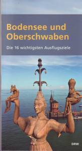 Bodensee und Oberschwaben Die 16 wichtigsten Ausflugsziele