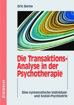 Die Transaktionsanalyse in der Psychotherapie Die Grundlagen der Transaktionsanalyse