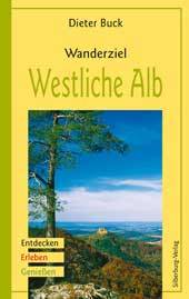Wanderziel Westliche Alb Entdecken - Erleben - Genießen 2. Auflage