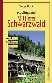 Ausflugsziel Mittlerer Schwarzwald Wandern, Rad fahren, Entdecken