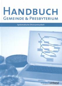 Systematische Ehrenamtsarbeit: Handbuch Gemeinde und Presbyterium (Broschiert)  medienverband