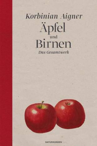 Äpfel und Birnen Das Gesamtwerk Mit einem Vorwort von Julia Voss.