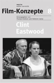 Clint Eastwood (Film-Konzepte 8)  Gastherausgeber: Roman Mauer