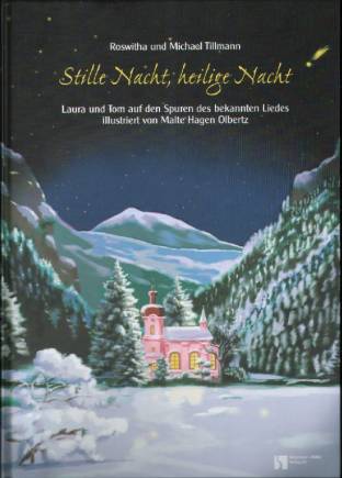 Adventskalenderbuch Stille Nacht, heilige Nacht  Laura und Tom auf den Spuren des bekannten Liedes
illustriert von Malte Hagen Olbertz