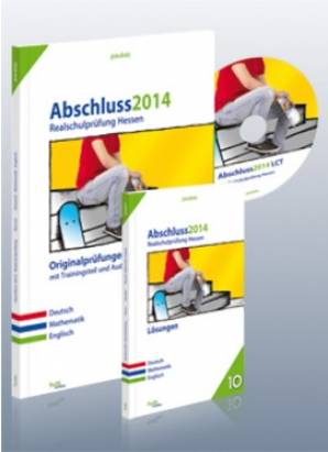 Abschluss 2014 - Realschulprüfung  Originalprüfungen mit Trainingsteil und Audio-CD Deutsch - Mathematik - Englisch