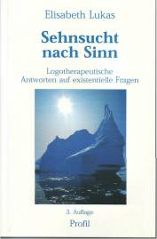 Sehnsucht nach Sinn Logotherapeutische Antworten auf existenielle Fragen  3., korrigierte Auflage