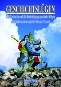 Geschichtslügen - (Teil 2) Vom Reformationszeitalter bis zur Neuzeit