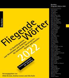 Fliegende Wörter 2022 53 Qualitätsgedichte zum Verschreiben und Verbleiben für Zeitreisende, Sprachspieler, Kenner und Genießer