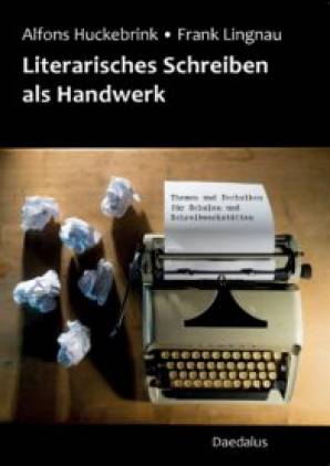 Literarisches Schreiben als Handwerk Themen und Techniken für Schulen und Schreibwerkstätten