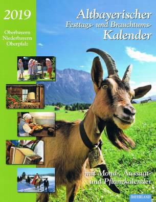 Altbayerischer Festtags- und Brauchtumskalender 2019 Oberbayern, Niederbayern, Oberpfalz mit Mond-, Aussaat- und Pflanzkalender