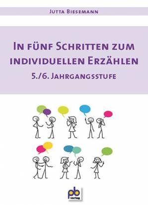 In fünf Schritten zum individuellen Erzählen 5./6. Jahrgangsstufe