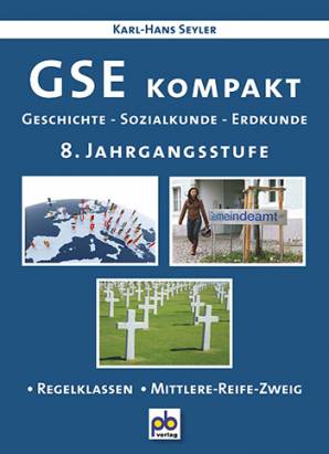GSE kompakt 8. Jahrgangsstufe Geschichte - Sozialkunde - Erdkunde - Regelklassen - Mittlere-Reife-Zweig