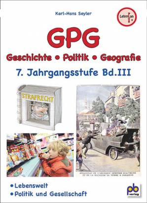 GPG Geschichte - Politik - Geografie 7. Jahrgangsstufe Bd. III - Lebenswelt
- Politik und Gesellschaft