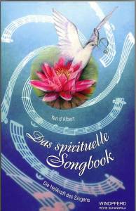 Das spirituelle Songbook Die Heilkraft des Singens